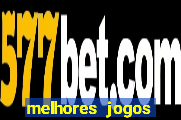 melhores jogos estrela bet